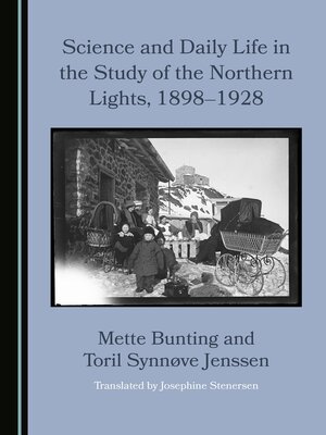 cover image of Science and Daily Life in the Study of the Northern Lights, 1898&#8211;1928